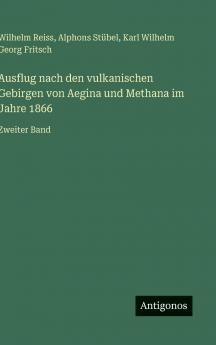 Ausflug nach den vulkanischen Gebirgen von Aegina und Methana im Jahre 1866