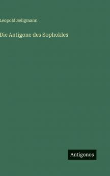 Die Antigone des Sophokles