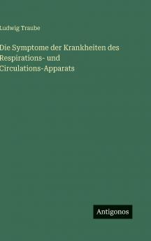 Die Symptome der Krankheiten des Respirations- und Circulations-Apparats