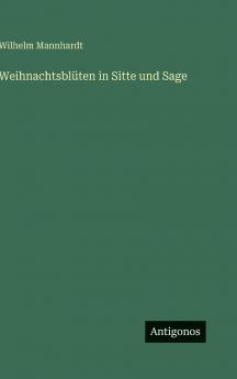 Weihnachtsblüten in Sitte und Sage
