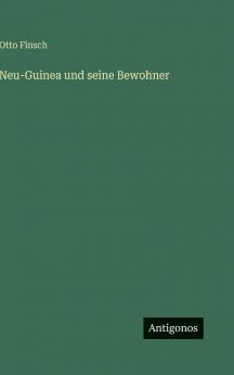 Neu-Guinea und seine Bewohner