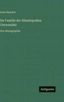 Die Familie der Rüsselquallen (Geryonida)