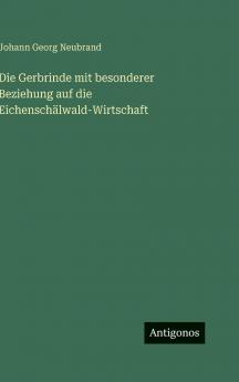 Die Gerbrinde mit besonderer Beziehung auf die Eichenschälwald-Wirtschaft