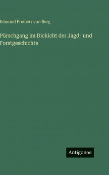 Pürschgang im Dickicht der Jagd- und Forstgeschichte
