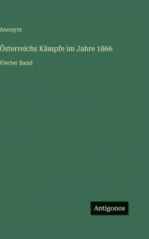 Österreichs Kämpfe im Jahre 1866
