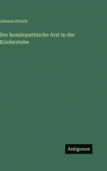 Der homöopathische Arzt in der Kinderstube