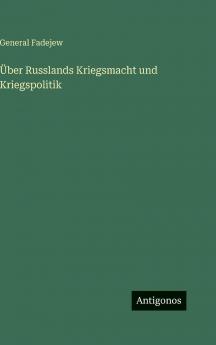 Über Russlands Kriegsmacht und Kriegspolitik