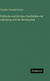 Politische und Kirchen-Geschichte von Ladenburg und der Neckarpfalz