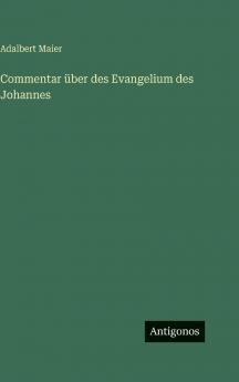 Commentar über des Evangelium des Johannes