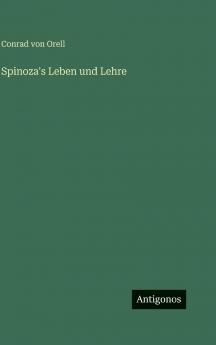 Spinoza's Leben und Lehre