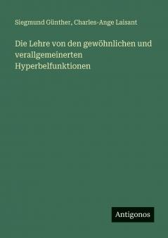 Die Lehre von den gewöhnlichen und verallgemeinerten Hyperbelfunktionen