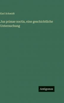 Jus primae noctis eine geschichtliche Untersuchung