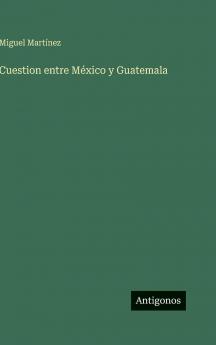Cuestion entre México y Guatemala