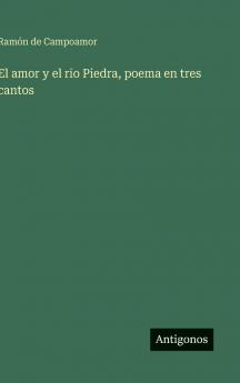 El amor y el rio Piedra poema en tres cantos