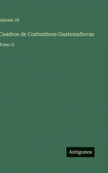 Cuadros de Costumbres Guatemaltecas