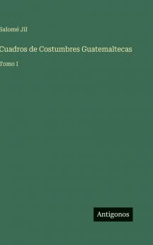 Cuadros de Costumbres Guatemaltecas
