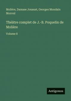 Théâtre complet de J.-B. Poquelin de Molière