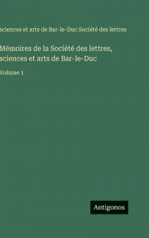 Mémoires de la Société des lettres sciences et arts de Bar-le-Duc