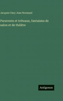 Paravents et tréteaux fantaisies de salon et de théâtre