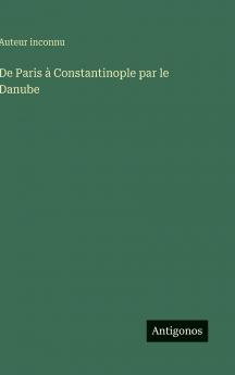 De Paris à Constantinople par le Danube
