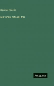 Les vieux arts du feu