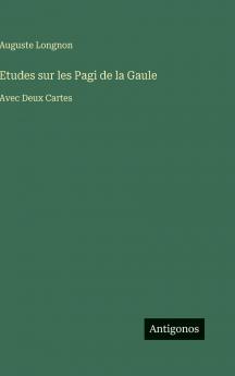 Etudes sur les Pagi de la Gaule