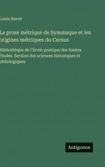 La prose métrique de Symmaque et les origines métriques du Cursus