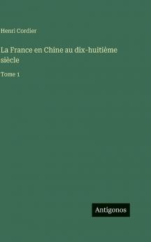La France en Chine au dix-huitième siècle