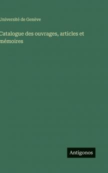 Catalogue des ouvrages articles et mémoires