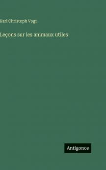 Leçons sur les animaux utiles