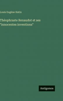Théophraste Renaudot et ses innocentes inventions