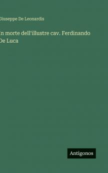 In morte dell'illustre cav. Ferdinando De Luca