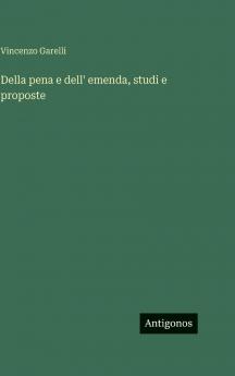 Della pena e dell' emenda studi e proposte