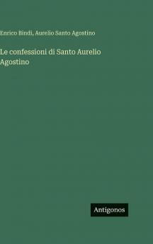 Le confessioni di Santo Aurelio Agostino