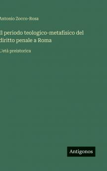 Il periodo teologico-metafisico del diritto penale a Roma
