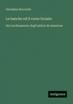 Le banche ed il corso forzato