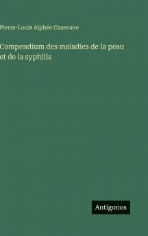 Compendium des maladies de la peau et de la syphilis