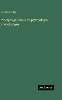 Principes généraux de psychologie physiologique