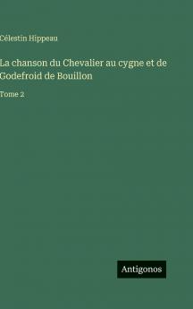 La chanson du Chevalier au cygne et de Godefroid de Bouillon