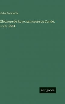 Éléonore de Roye princesse de Condé 1535-1564