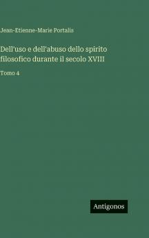 Dell'uso e dell'abuso dello spirito filosofico durante il secolo XVIII