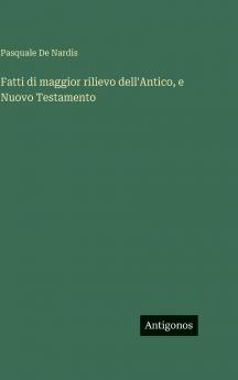Fatti di maggior rilievo dell'Antico e Nuovo Testamento