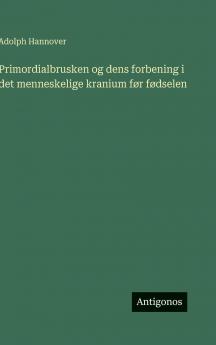 Primordialbrusken og dens forbening i det menneskelige kranium før fødselen