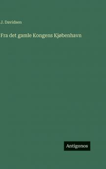 Fra det gamle Kongens Kjøbenhavn