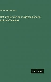 Het archief van den raadpensionaris Antonie Heinsius