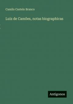 Luiz de Camões notas biographicas