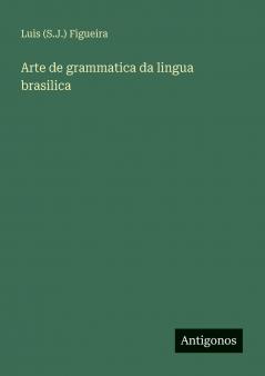 Arte de grammatica da lingua brasilica