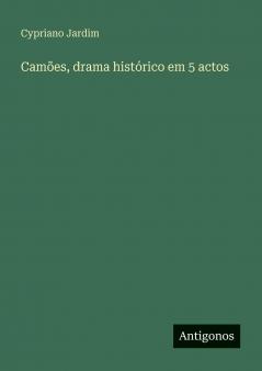 Camões drama histórico em 5 actos