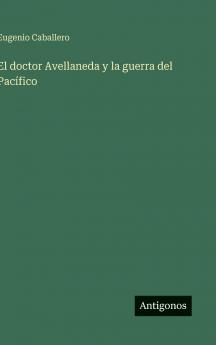 El doctor Avellaneda y la guerra del Pacífico