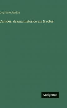 Camões drama histórico em 5 actos